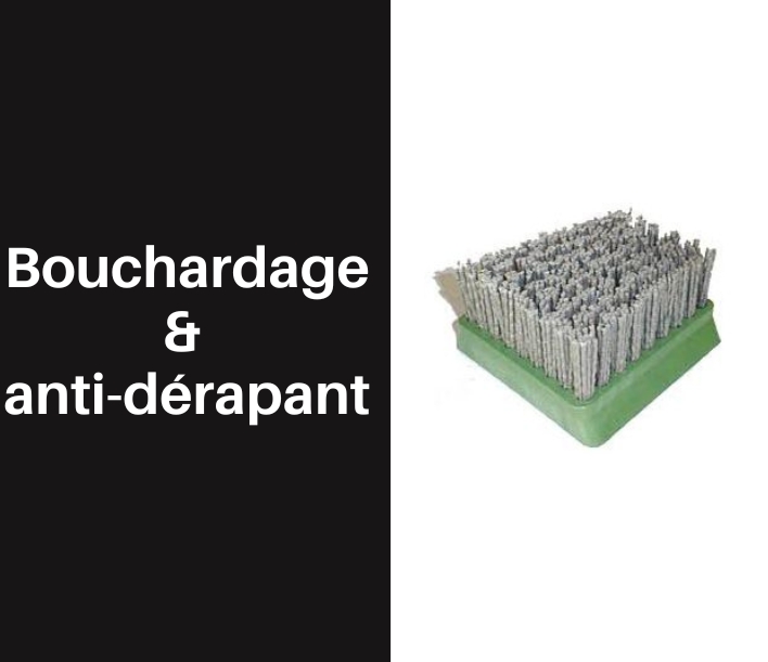 Bouchardage & anti-dérapant